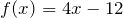f(x)=4x-12