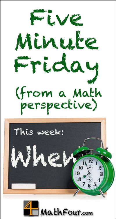 What does the word WHEN mean for math? Find out in this week's Five Minute Friday post!