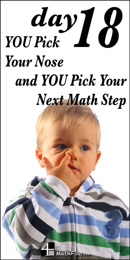 There is a do and undo in math - you have to pick. And like picking your nose, YOU have to do it!