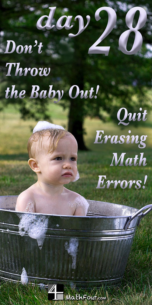 Erasing your mistakes in math causes you to miss out on great learning. 
